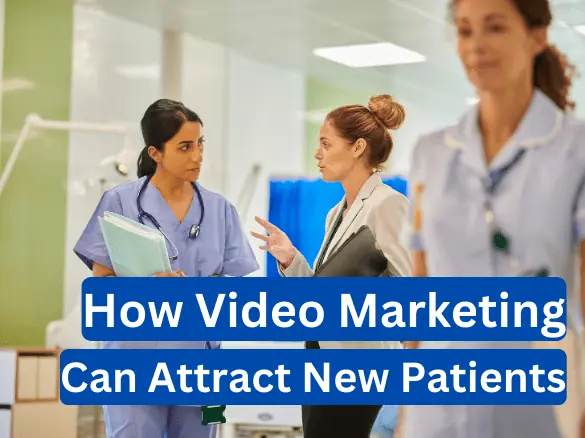 Using Video Marketing to Attract New Patients