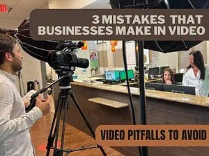 3 Mistakes Businesses Make in Video
